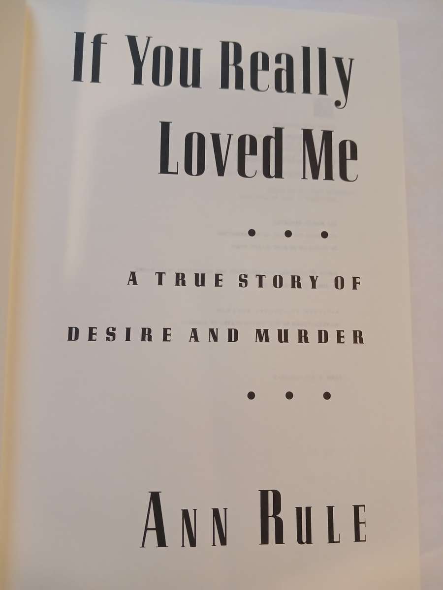 If You Really Loved Me, A True Story of Desire and Murder by Ann Rule