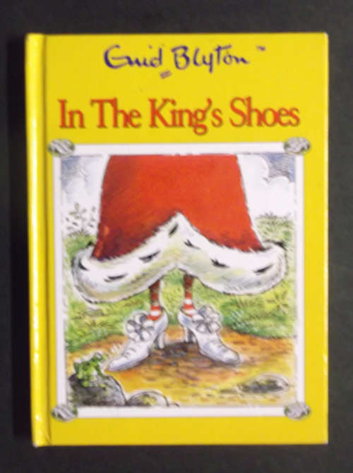 Enid Blyton - In The King's Shoes - Hardcover