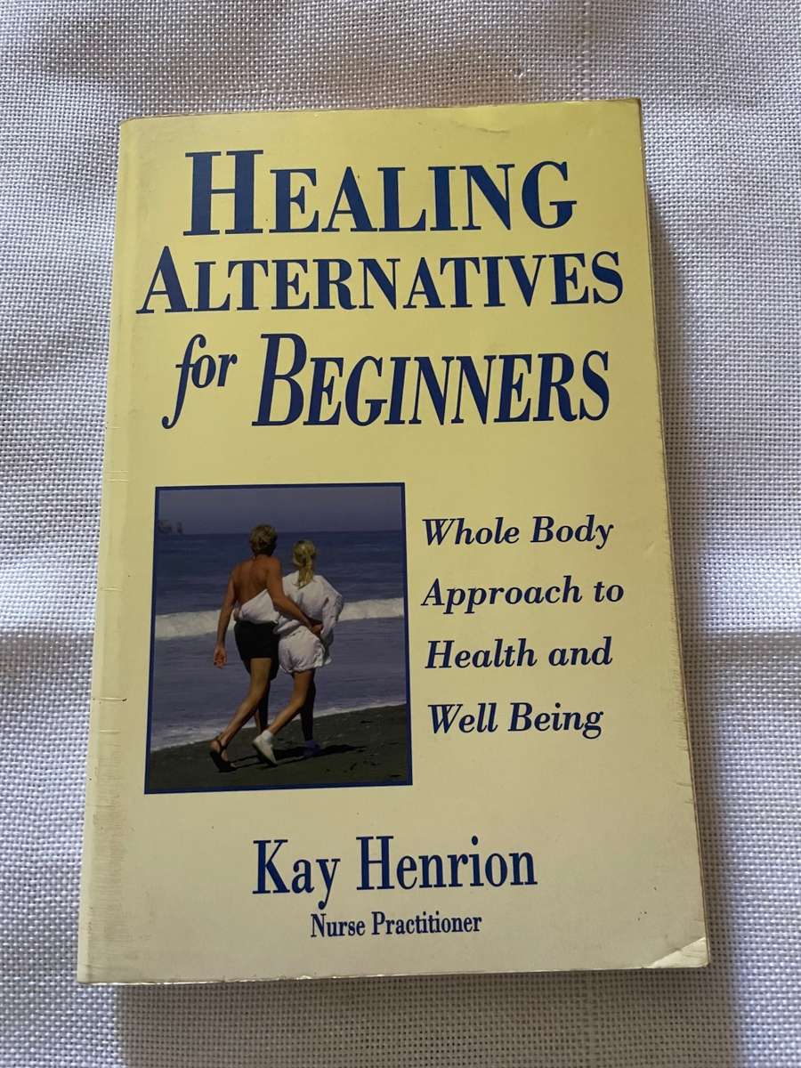 Healing Alternatives for Beginners - Kay Henrion