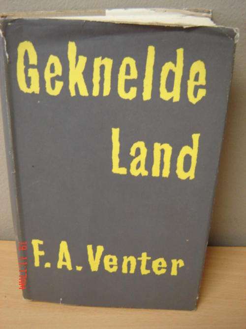 VENTER, F.A. - Geknelde Land - (1ste Uitgawe Hardeband in Stofomslag)