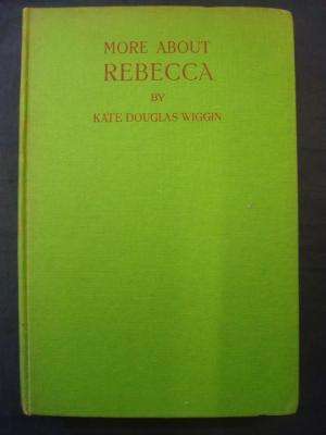 WIGGIN, Kate Douglas - More About Rebecca of Sunnybrook Farm - (Hardcover)