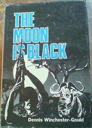 WINCHESTER-GOULD, Dennis - The Moon is Black - (Hardcover in Wrapper)