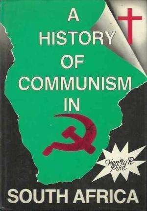 PIKE, Henry R. - A History of Communism in South Africa - (1st Edition Hardcover in Wrapper)
