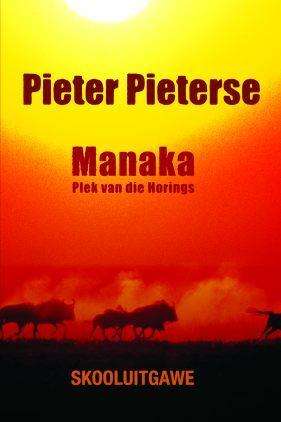 PIETERSE, Pieter - Manaka : Plek van die horings - (Sagteband)