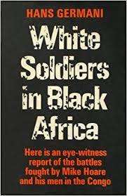 GERMANI, Hans- White Soldiers in Black Africa: Related from his own experiences -(Hardcover in Wrap)