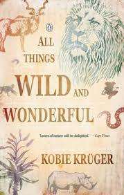 KRUGER, Kobie - All Things Wild and Wonderful - (Excellent Paperback)