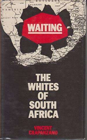 CRAPANZANO, Vincent - Waiting : The Whites of South Africa - (Excellent Hardcover in Wrapper)