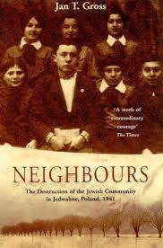 GROSS, T. Jan - Neighbours : Destruction of the Jewish Community at Jewabne, Poland 1941 (Paperback)