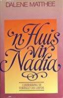 MATTHEE, Dalene -'n Huis vir Nadia - (1ste Uitgawe Hardeband in Stofomslag)