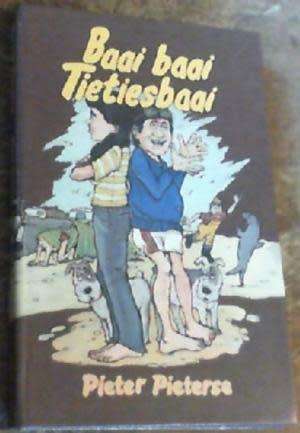 PIETERSE, Pieter - Baai baai Tietiesbaai - (Hardeband)