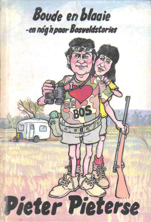 PIETERSE, Pieter - Boude en Blaaie en nog 'n paar Bosveldstories - (Hardeband) *