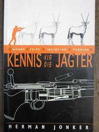 JONKER, Herman - Kennis vir die Jagter : Feite, wenke, inligting en tegniek - (Sagteband)