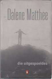 MATTHEE, Dalene - Die Uitgespoeldes - (Hardeband in Stofomslag)