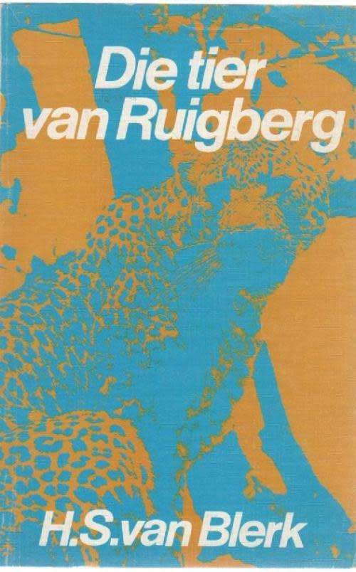 BLERK, H.S. van - Die Tier van Ruigberg - (Pragtige Getekende Sagteband)