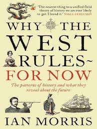MORRIS, Ian - Why The West Rules - For Now  - (Excellent Hardcover in Wrapper)