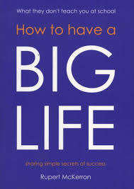 McKERRON, Rupert - How to Have a Big Life : Sharing Simple Secrets of Success - (Paperback)