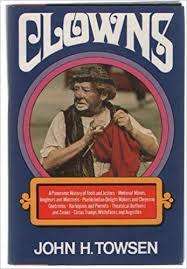 TOWSEN, John H. - Clowns - (1st Edition Hardcover in Wrapper)