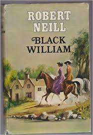 NEILL, Robert - Black William - (Excellent 1st Edition Hardcover in Jacket)