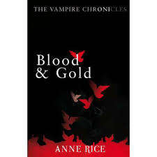 RICE, Anne - Blood and Gold - [The Vampire Chronicles # 8] - (Excellent Paperback)