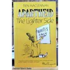 MACLENNAN, Ben - Apartheid : The lighter side - (Excellent Paperback)