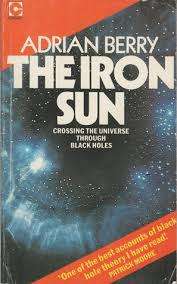 BERRY, Adrian - The Iron Sun : Crossing The Universe Through Black Holes - (Paperback)