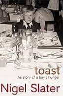 SLATER, Nigel  - Toast : The Story of a Boy`s Hunger - (Excellent Hardcover in Wrapper)