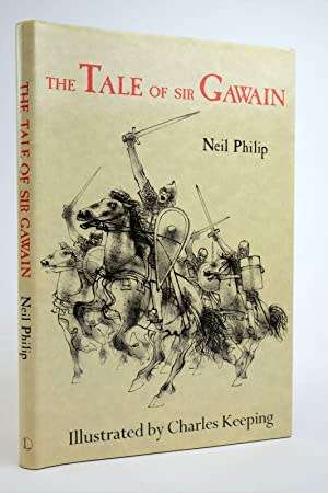 PHILIP, Neil - The Tale of Sir Gawain : Illustrated by Charles Keeping - (Hardcover in Wrapper)