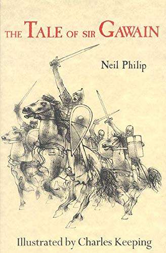 PHILIP, Neil - The Tale of Sir Gawain : Illustrated by Charles Keeping - (Hardcover in Wrapper)