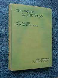 AAA - BROOKE, Leslie - The House in the Wood and other old fairy stories - (Hardcover in Wrapper)