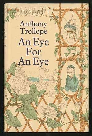 DOU - TROLLOPE, Anthony - An Eye for an Eye - [Doughty Library # 1] - (Hardcover in Wrapper)