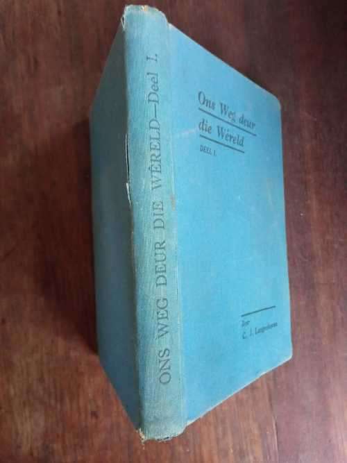 LANGENHOVEN, C.J. - Ons Weg Deur die Wereld : Deel I [1] - (1936 Hardeband)