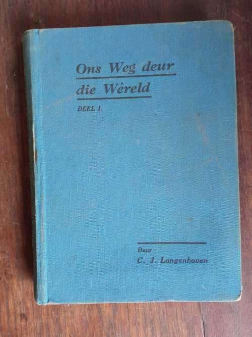 LANGENHOVEN, C.J. - Ons Weg Deur die Wereld : Deel I [1] - (1936 Hardeband)