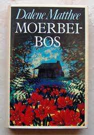 MATTHEE, Dalene - Moerbeibos - (1ste Uitgawe se 1ste Druk Hardeband in Stofomslag)