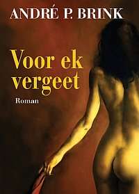 BRINK, Andre - Voor Ek Vergeet - (1ste Uitgawe Hardeband in Stofomslag)