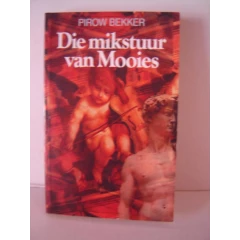 BEKKER, Pirow - Die Mikstuur van Mooies - (Sagteband)