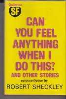 SHECKLEY, Robert - Can You Feel Anything When I do This and Other Stories - (Hardcover in Wrapper)