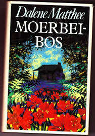 MATTHEE, Dalene - Moerbeibos - (1ste Uitgawe se 1ste Druk Hardeband in Stofomslag)