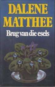 MATTHEE, Dalene - Brug van die Esels - (1ste Uitgawe se 1ste Druk Hardeband in Stofomslag)