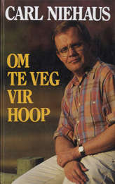 NIEHAUS, Carl - Om te Veg vir Hoop - (Hardeband)
