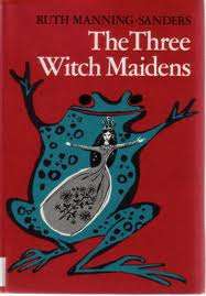MANNING-SANDERS, Ruth - The Three Witch Maidens
