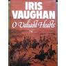 VAUGHAN, Iris - O Valiant Hearts
