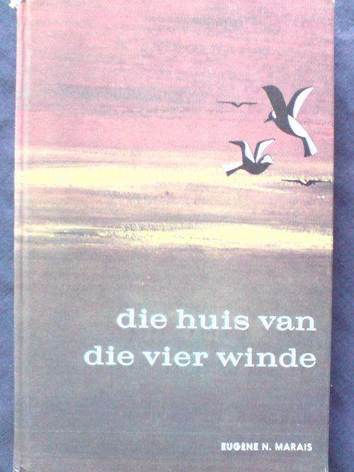 MARAIS, Eugene - Die Huis van die Vier Winde - (Hardeband in Stofomslag)