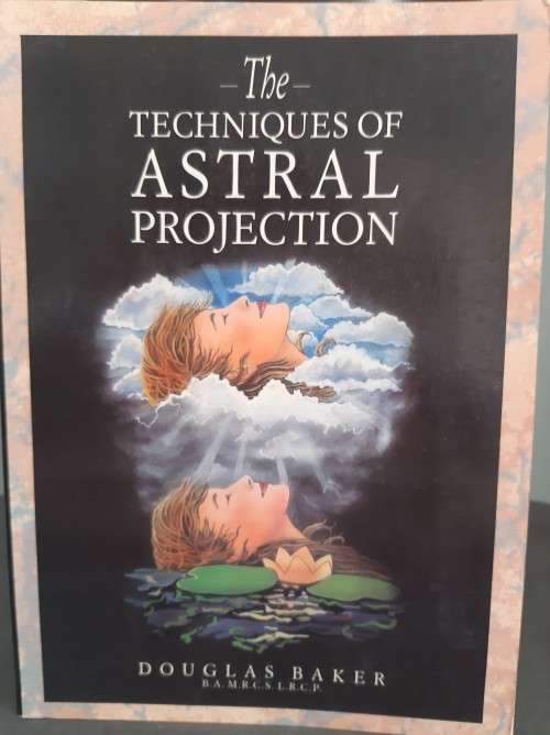 The Techniques of Astral Projection  by Douglas Baker