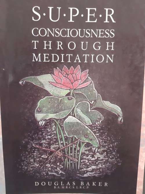Super Consciousness Through Meditation by Douglas Baker