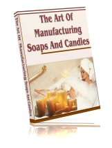 The Art of Manufacturing Soaps and Candles - Ebook Delivered FREE by Email