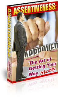 Assertiveness: The Art of Getting Your Way Nicely - Ebook Delivered FREE by Email