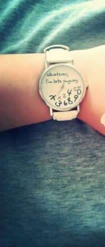 Be Unique!! Whatever-Im-late-anyway-watch