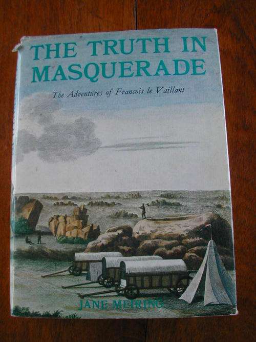 THE TRUTH IN MASQUERADE THE ADVENTURES OF FRANCOIS LE VAILLANT