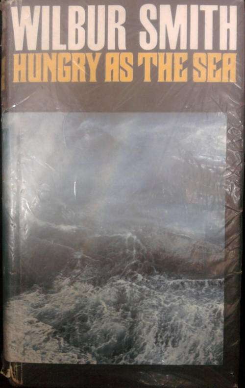 WILBUR SMITH  HUNGRY AS THE SEA  HARDCOVER