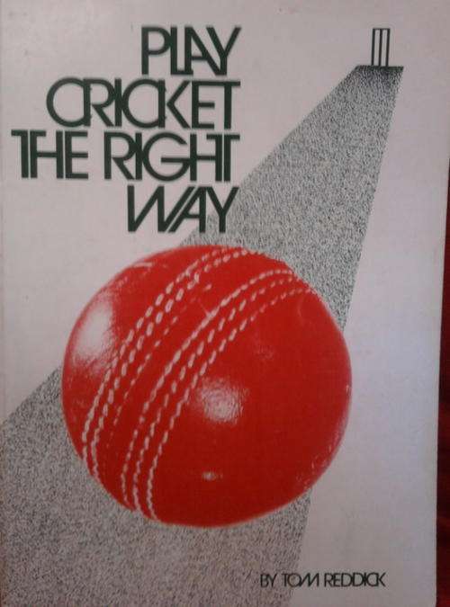 BY TOM REDDICK  PLAY CRICKET THE RIGHT WAY  SOFTCOVER